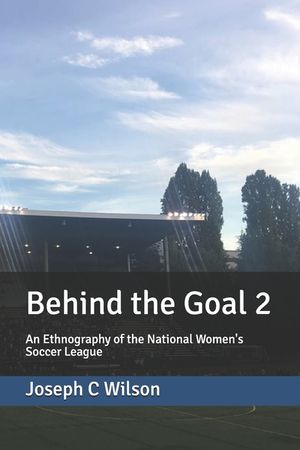 Behind the Goal 2: An Ethnography of the National Women's Soccer League image number 0