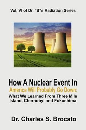 How a Nuclear Event in America Will Probably Go Down: What We Learned from Three Mile Island, Chernobyl and Fukushima image number 0