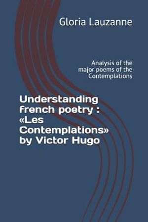 Understanding french poetry: Les Contemplations by Victor Hugo: Analysis of the major poems of the Contemplations image number 0