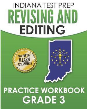 Indiana Test Prep Revising and Editing Practice Workbook Grade 3: Practice for the iLearn English Language Arts Assessments image number 0