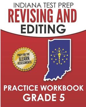 Indiana Test Prep Revising and Editing Practice Workbook Grade 5: Practice for the iLearn English Language Arts Assessments image number 0