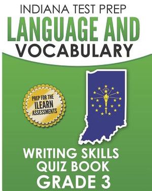 Indiana Test Prep Language and Vocabulary Writing Skills Quiz Book Grade 3: Preparation for the iLearn English Language Arts Tests image number 0