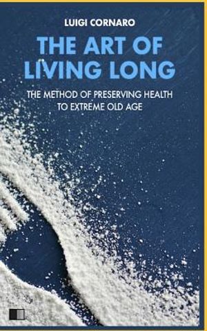 The Art of Living Long: The Method of Preserving Health to Extreme Old Age image number 0