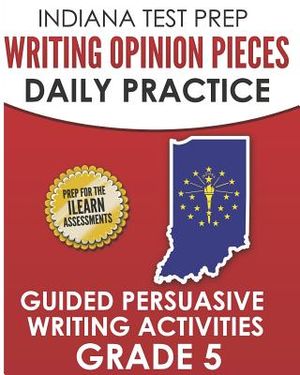 Indiana Test Prep Writing Opinion Pieces Daily Practice Grade 5: Guided Persuasive Writing Activities image number 0