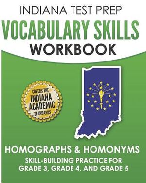 Indiana Test Prep Vocabulary Skills Workbook Homographs & Homonyms: Skill-Building Practice for Grade 3, Grade 4, and Grade 5 image number 0