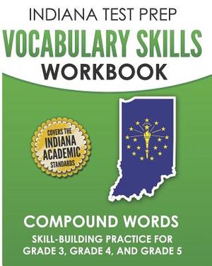Indiana Test Prep Vocabulary Skills Workbook Compound Words: Skill-Building Practice for Grade 3, Grade 4, and Grade 5 image number 0
