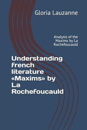 Understanding french literature Maxims by La Rochefoucauld: Analysis of the Maxims by La Rochefoucauld image number 0
