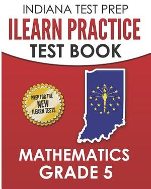 Indiana Test Prep iLearn Practice Test Book Grade 5: Preparation for the iLearn Mathematics Assessments image number 0