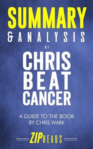 Summary & Analysis of Chris Beat Cancer: A Comprehensive Plan for Healing Naturally - A Guide to the Book by Chris Wark image number 0