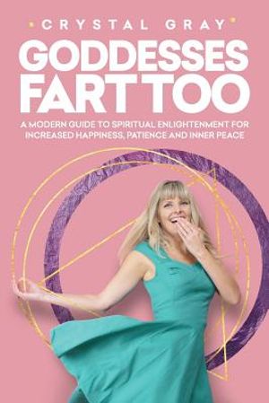 Goddesses Fart Too: A modern guide to spiritual enlightenment for increased happiness, patience, and inner peace image number 0