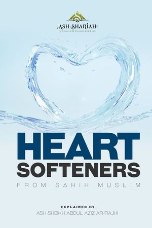 Heart Softeners from Sahih Muslim: Explained by Ash-Sheikh Abdul Aziz Ar-Rajhi image number 0