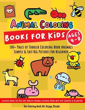 Animal Coloring Books for Kids Ages 4-8: Toddler Coloring Book Animals: Simple & Easy Big Pictures 100+ Fun Animals Coloring: Children Activity Books image number 0