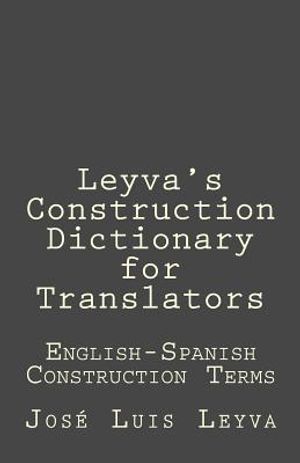 Leyva's Construction Dictionary for Translators: English-Spanish Construction Terms image number 0