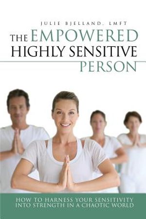 The Empowered Highly Sensitive Person: How to Harness Your Sensitivity Into Strength in a Chaotic World image number 0