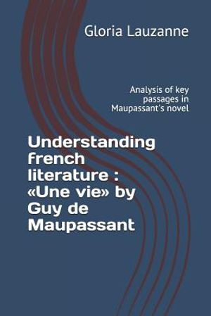Understanding french literature: Une vie by Guy de Maupassant: Analysis of key passages in Maupassant's novel image number 0