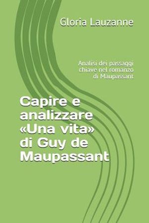 Capire e analizzare Una vita di Guy de Maupassant: Analisi dei passaggi chiave nel romanzo di Maupassant image number 0