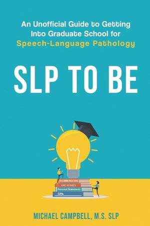 SLP To Be: An Unofficial Guide to Getting into Graduate School for Speech-Language Pathology image number 0