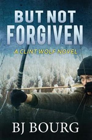 But Not Forgiven: A Clint Wolf Novel image number 0