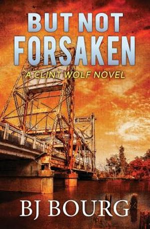 But Not Forsaken: A Clint Wolf Novel image number 0
