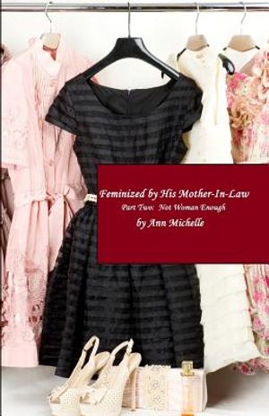 Feminized by His Mother-In-Law: Part Two: Not Woman Enough image number 0