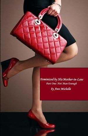 Feminized by His Mother-In-Law: Part One: Not Man Enough image number 0