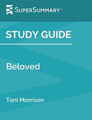 Study Guide: Beloved by Toni Morrison (SuperSummary) image number 0