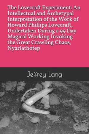The Lovecraft Experiment: An Intellectual and Archetypal Interpretation of the Work of Howard Phillips Lovecraft, Undertaken During a 99 Day Mag image number 0