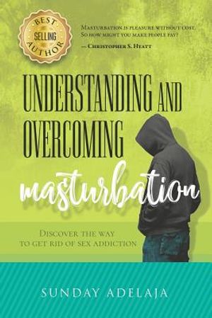 Understanding and Overcoming Masturbation: Discover the Way to Get Rid of Sex Addiction image number 0