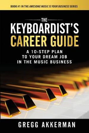 The Keyboardist's Career Guide: A 10-Step Plan to Your Dream Job in the Music Business image number 0