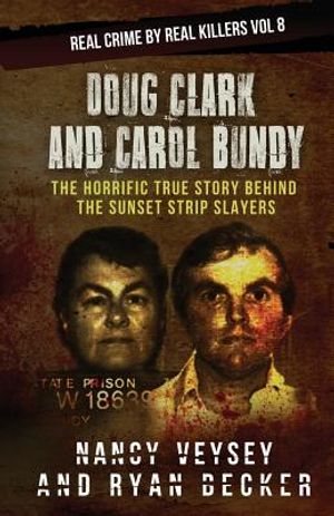 Doug Clark and Carol Bundy: The Horrific True Story Behind the Sunset Strip Slayers image number 0