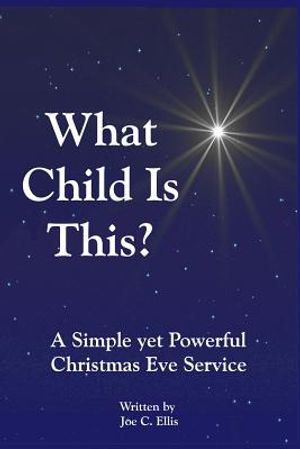 What Child Is This? a Simple Yet Powerful Christmas Eve Service image number 0