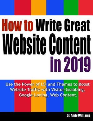How to Write Great Website Content in 2019: Use the Power of Lsi and Themes to Boost Website Traffic with Visitor-Grabbing, Google-Loving Web Content image number 0