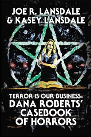 Terror is Our Business: Dana Roberts' Casebook of Horrors image number 0