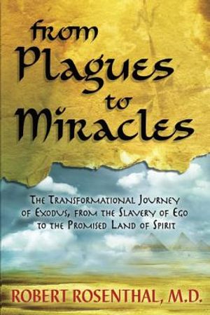 From Plagues to Miracles: The Transformational Journey of Exodus, From the Slavery of Ego to the Promised Land of Spirit image number 0