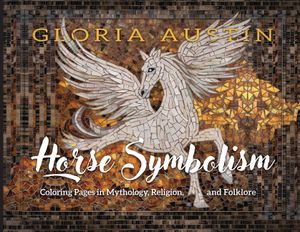 Horse Symbolism: The Horse in Mythology, Religion, Folklore and Art image number 0
