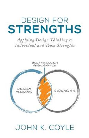 Design For Strengths: Applying Design Thinking to Individual and Team Strengths image number 0