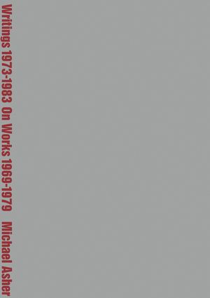 Michael Asher: Writings 1973-1983 on Works 1969-1979 image number 0