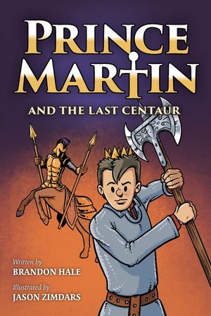 Prince Martin and the Last Centaur: A Tale of Two Brothers, a Courageous Kid, and the Duel for the Desert image number 0