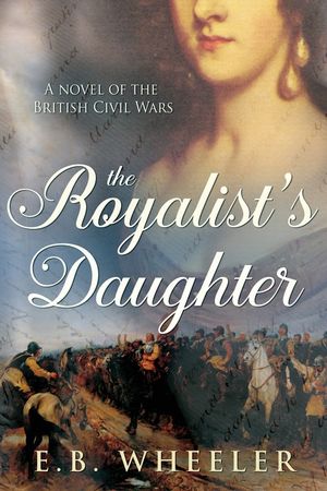 The Royalist's Daughter: A Novel of the English Civil War image number 0