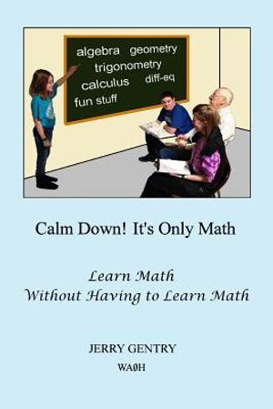 Calm Down! It's Only Math: Learn Math Without Having to Learn Math image number 0