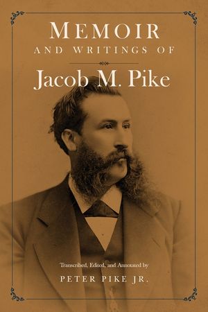 Memoir and Writings of Jacob M. Pike image number 0