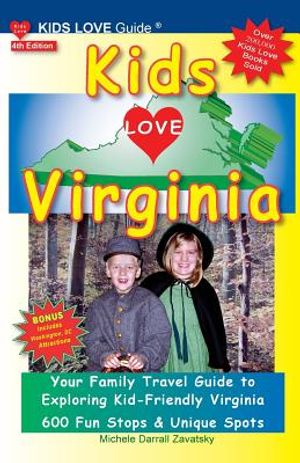 Kids Love Virginia, 4th Edition: Your Family Travel Guide to Exploring Kid-Friendly Virginia. 600 Fun Stops & Unique Spots image number 0