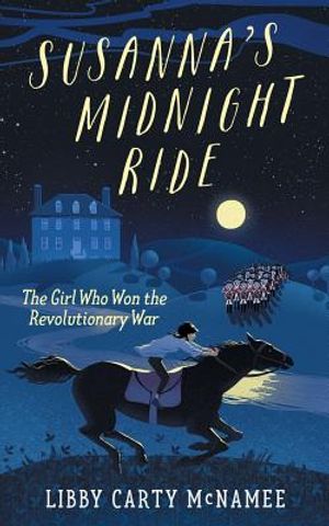 Susanna's Midnight Ride: The Girl Who Won the Revolutionary War image number 0