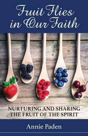 Fruit Flies in Our Faith: Nurturing and Sharing the Fruit of the Spirit image number 0