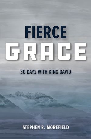 Fierce Grace: 30 Days with King David image number 0