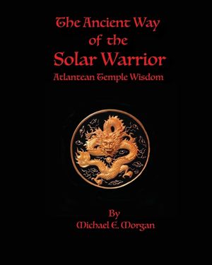 The Ancient Way of the Solar Warrior, Atlantean Temple Wisdom image number 0
