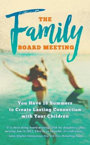 The Family Board Meeting: You Have 18 Summers to Create Lasting Connection with Your Children image number 0