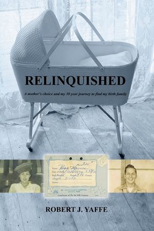 Relinquished.: A mother's choice and my 30 year journey to find my birth family image number 0