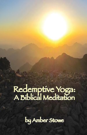 Redemptive Yoga: A Biblical Meditation image number 0