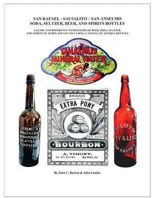 San Rafael - Sausalito - San Anselmo Bottles: Guide and Reference to Bottles of Beer, Soda, Seltzer, and Spirits of Marin County image number 0
